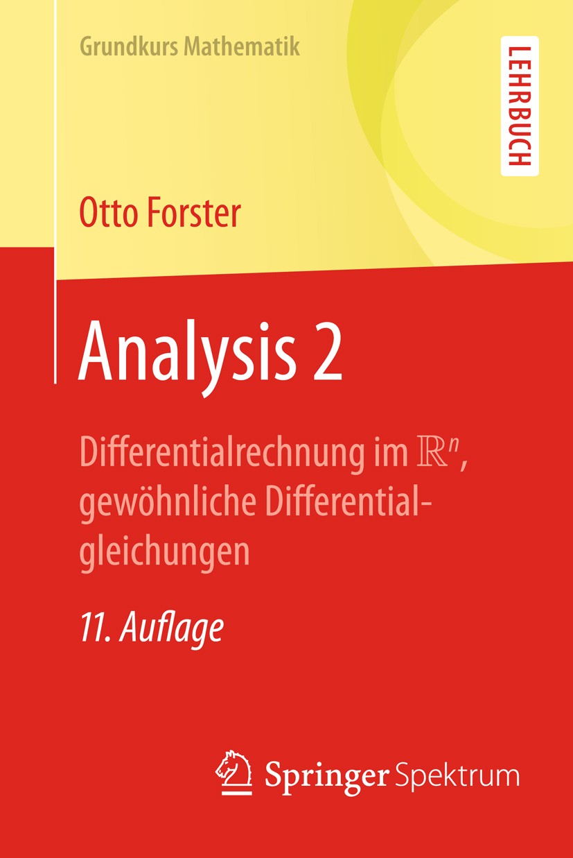Titlebook: Analysis 2; Differentialrechnung Otto Forster Textbook 201711th edition Der/die Herausgeber bzw. der/die Autor(en), exklusiv lizenziert an Titlebook: Analysis 2; Differentialrechnung Otto Forster Textbook 201711th edition Der/die Herausgeber bzw. der/die Autor(en), exklusiv lizenziert an