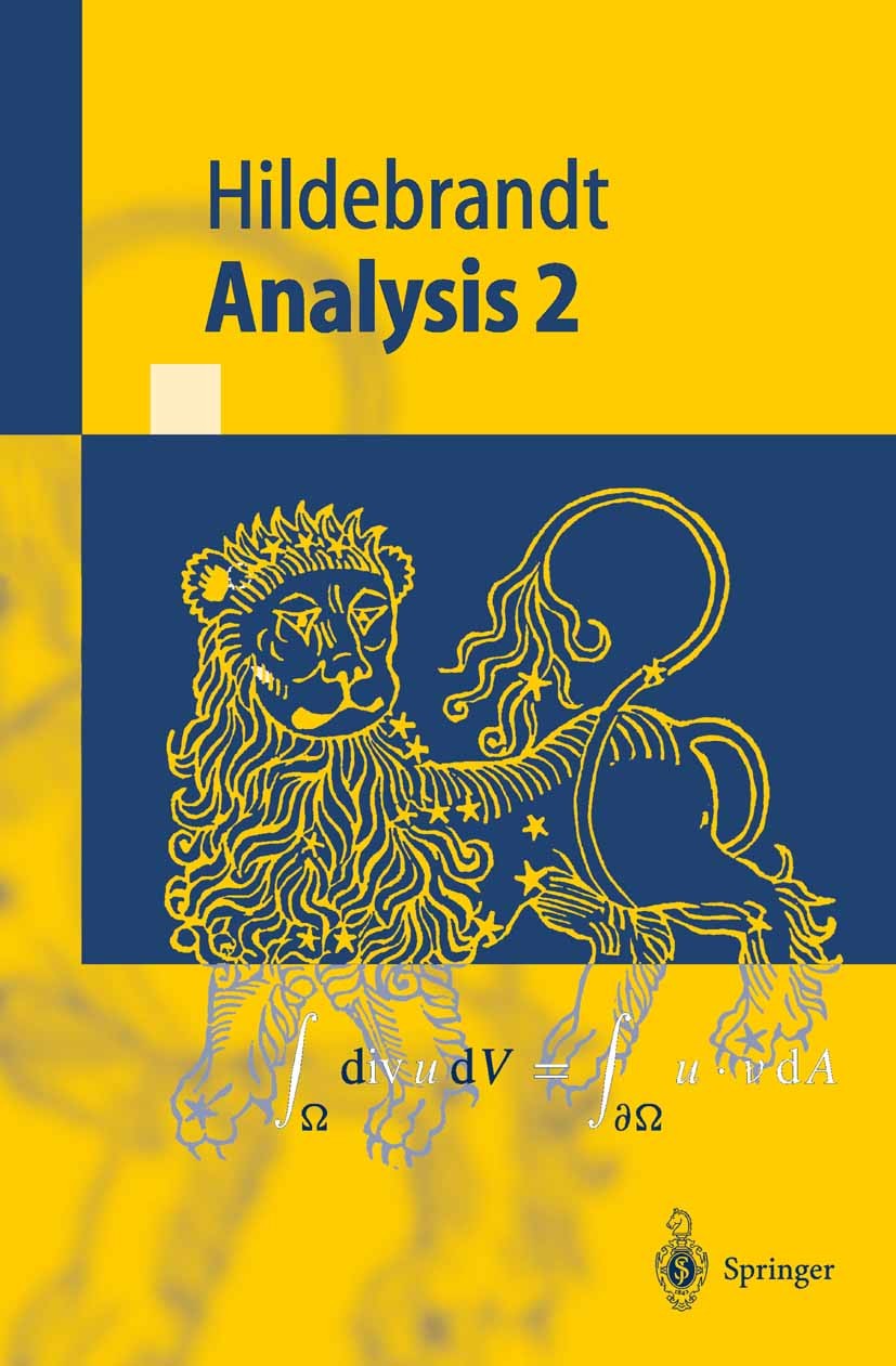 Titlebook: Analysis 2; Stefan Hildebrandt Textbook 2003 Springer-Verlag Berlin Heidelberg 2003 Ableitung.Analysis.Differenzialgleichung.Extremwert.In Titlebook: Analysis 2; Stefan Hildebrandt Textbook 2003 Springer-Verlag Berlin Heidelberg 2003 Ableitung.Analysis.Differenzialgleichung.Extremwert.In