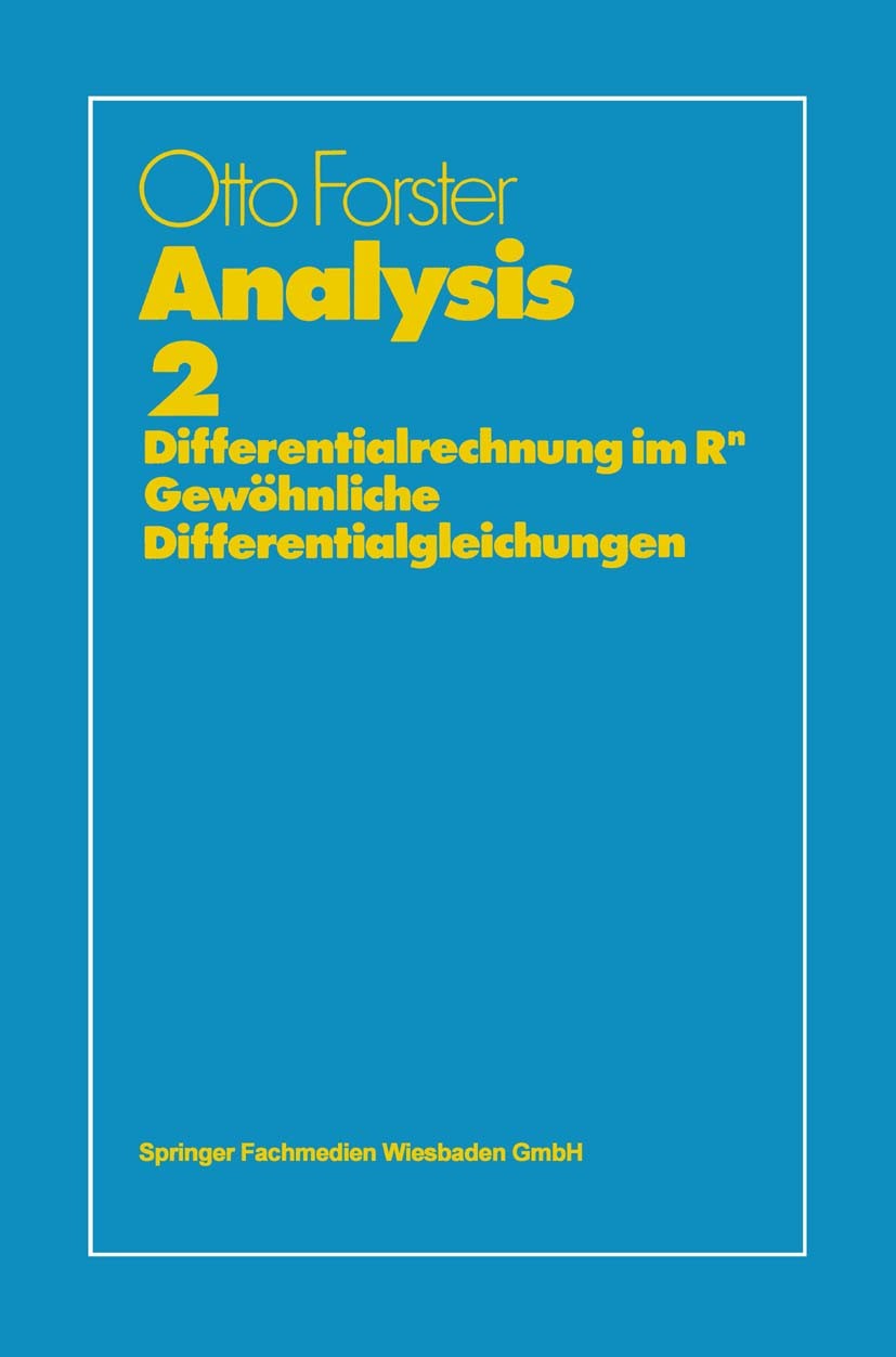Titlebook: Analysis 2; Differentialrechnung Otto Forster Book 1981Latest edition Springer Fachmedien Wiesbaden 1981 Ableitung.Analysis.Beweis.Differen Titlebook: Analysis 2; Differentialrechnung Otto Forster Book 1981Latest edition Springer Fachmedien Wiesbaden 1981 Ableitung.Analysis.Beweis.Differen