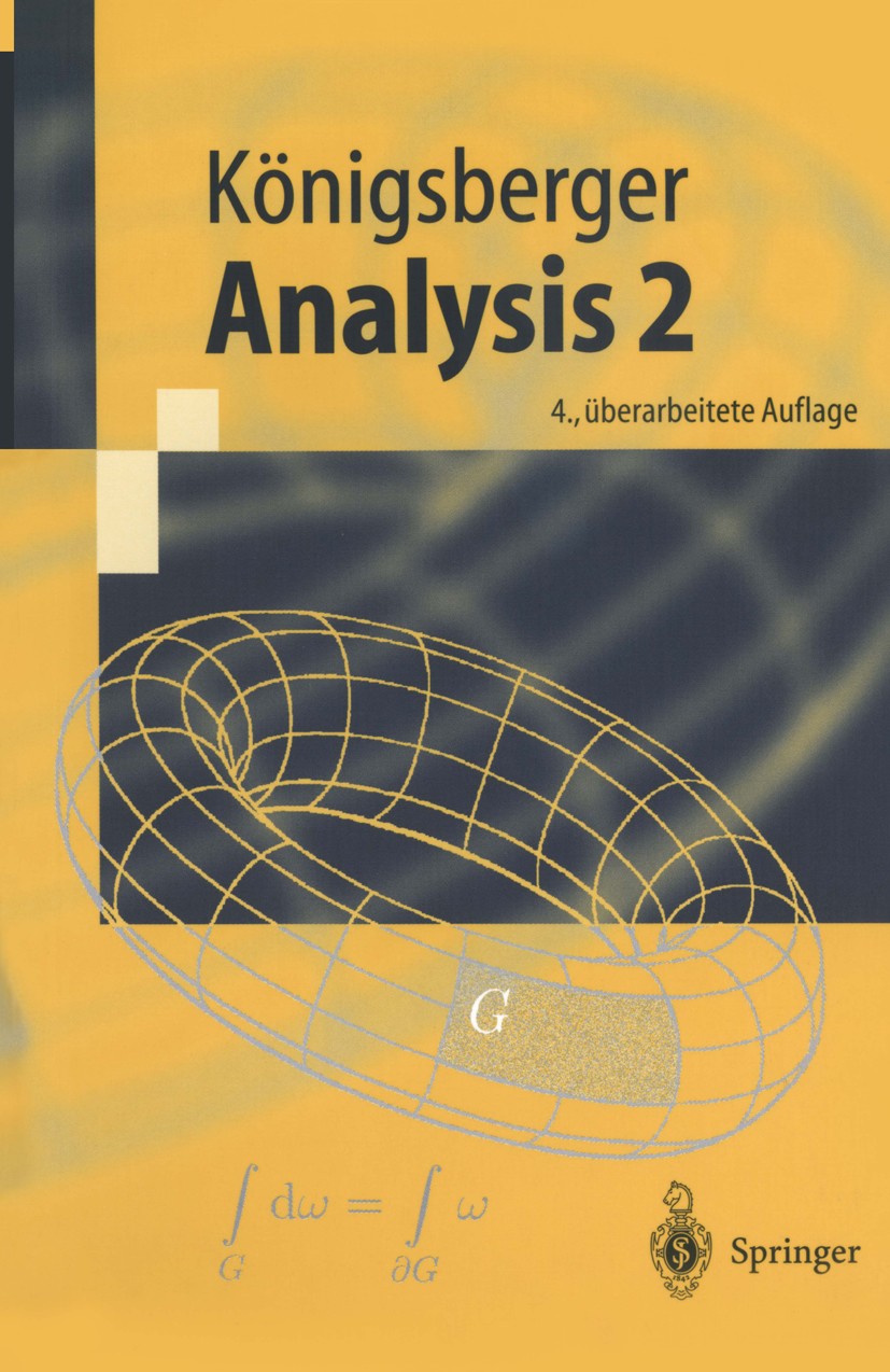 Titlebook: Analysis 2; Konrad Königsberger Textbook 20024th edition Springer-Verlag Berlin Heidelberg 2002 Differentialform.Differentialgleichung.Fun Titlebook: Analysis 2; Konrad Königsberger Textbook 20024th edition Springer-Verlag Berlin Heidelberg 2002 Differentialform.Differentialgleichung.Fun