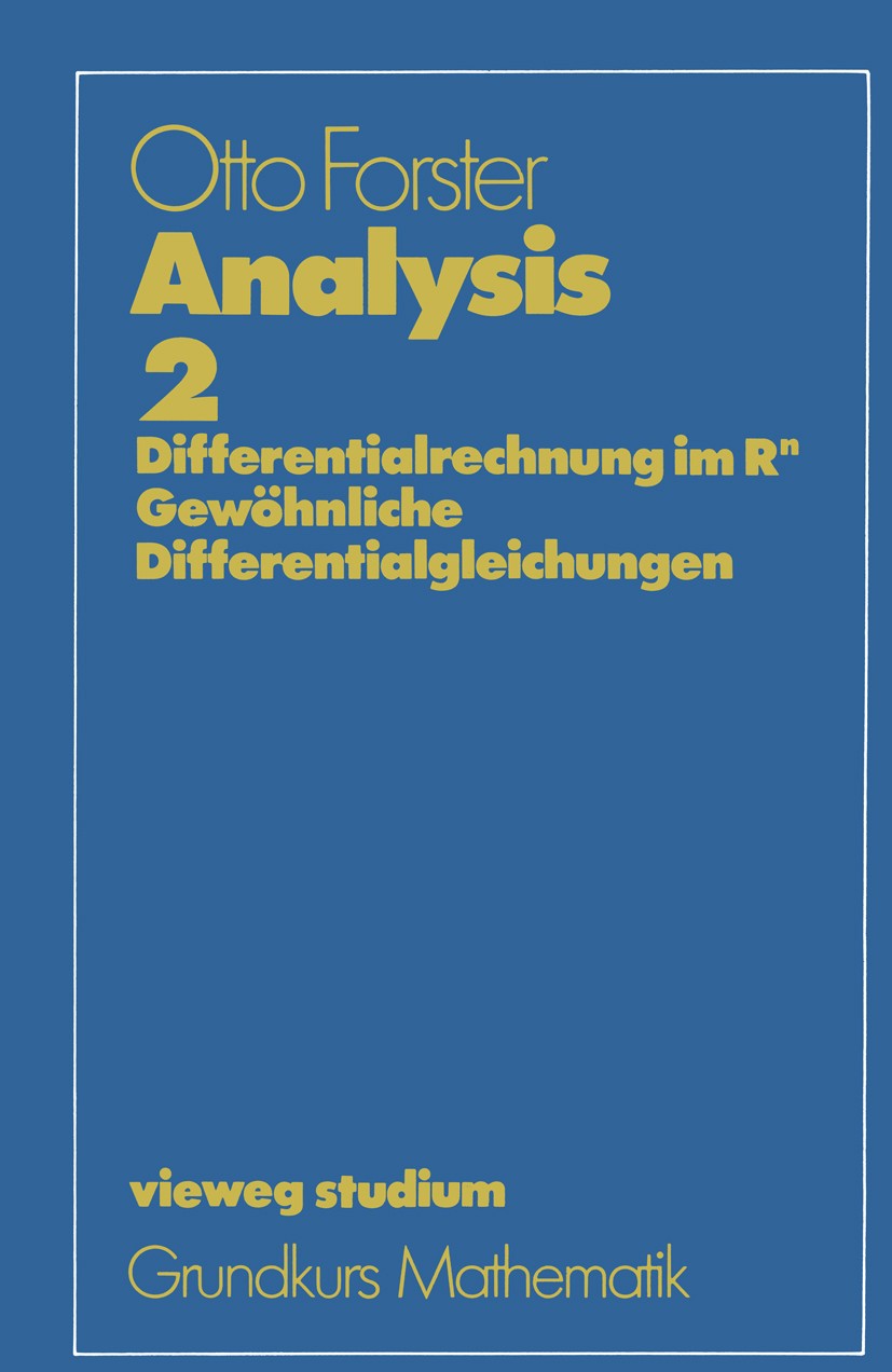 Titlebook: Analysis 2; Differentialrechnung Otto Forster Textbook 19845th edition Springer Fachmedien Wiesbaden 1984 Ableitung.Analysis.Differenzialgl Titlebook: Analysis 2; Differentialrechnung Otto Forster Textbook 19845th edition Springer Fachmedien Wiesbaden 1984 Ableitung.Analysis.Differenzialgl
