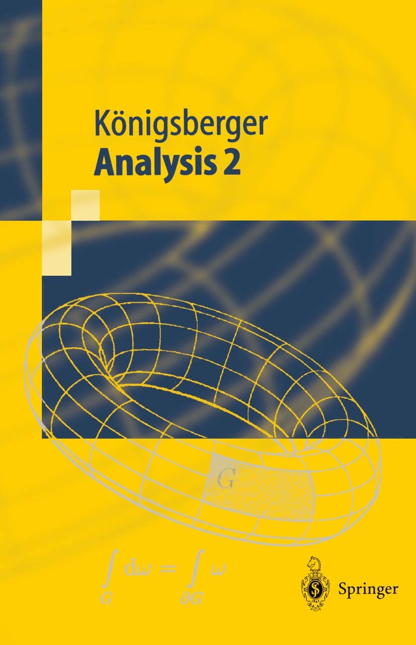 Titlebook: Analysis 2; Konrad Königsberger Textbook 19972nd edition Springer-Verlag Berlin Heidelberg 1997 Analysis.Differential- und Integralrechnun Titlebook: Analysis 2; Konrad Königsberger Textbook 19972nd edition Springer-Verlag Berlin Heidelberg 1997 Analysis.Differential- und Integralrechnun