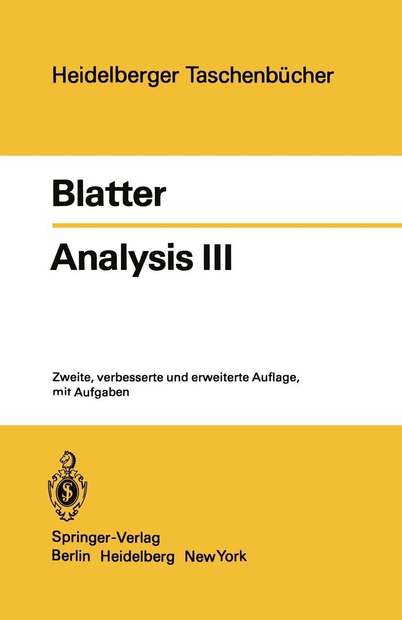 Titlebook: Analysis III; Christian Blatter Textbook 19812nd edition Springer-Verlag Berlin Heidelberg 1981 Analysis.Differentialrechnung.Differenzier Titlebook: Analysis III; Christian Blatter Textbook 19812nd edition Springer-Verlag Berlin Heidelberg 1981 Analysis.Differentialrechnung.Differenzier