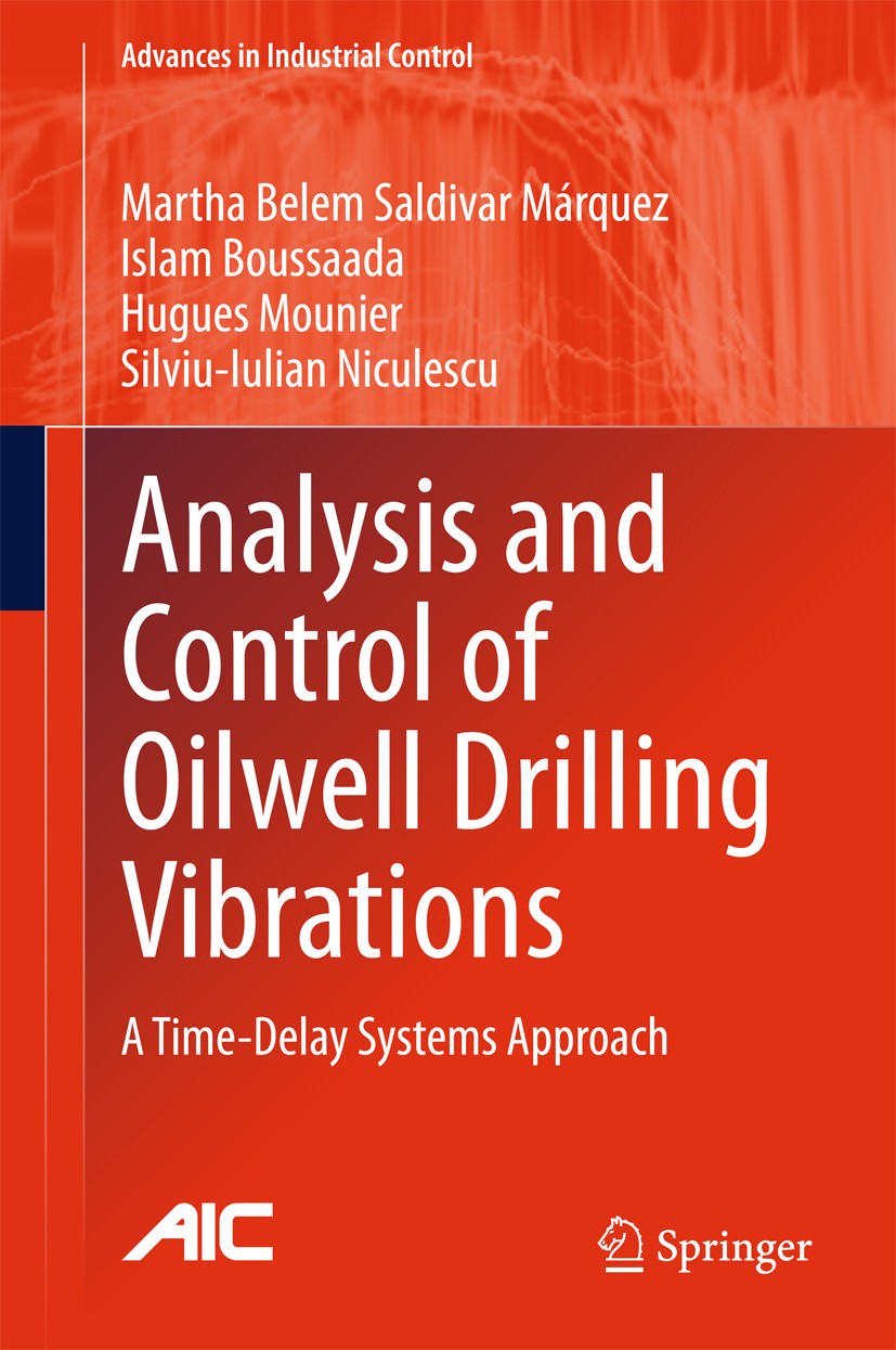 Titlebook: Analysis and Control of Oilwell Drilling Vibrations; A Time-Delay Systems Martha Belem Saldivar Márquez,Islam Boussaada,Silv Book 2015 Spri Titlebook: Analysis and Control of Oilwell Drilling Vibrations; A Time-Delay Systems Martha Belem Saldivar Márquez,Islam Boussaada,Silv Book 2015 Spri