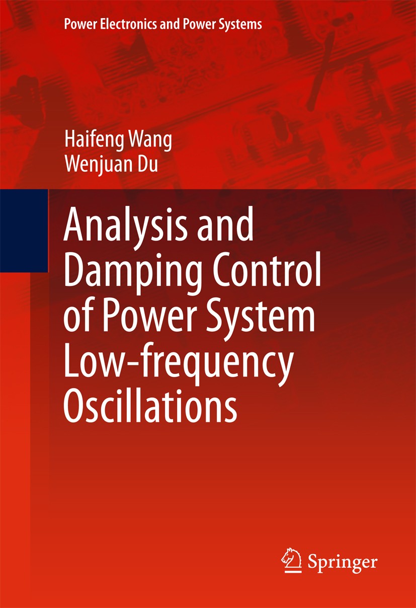 Titlebook: Analysis and Damping Control of Power System Low-frequency Oscillations; Haifeng Wang,Wenjuan Du Book 2016 Springer Science+Business Media Titlebook: Analysis and Damping Control of Power System Low-frequency Oscillations; Haifeng Wang,Wenjuan Du Book 2016 Springer Science+Business Media