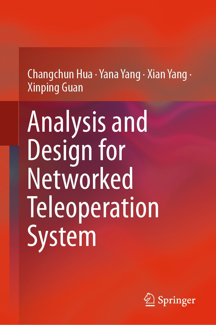 Titlebook: Analysis and Design for Networked Teleoperation System; Changchun Hua,Yana Yang,Xinping Guan Book 2019 Springer Nature Singapore Pte Ltd. Titlebook: Analysis and Design for Networked Teleoperation System; Changchun Hua,Yana Yang,Xinping Guan Book 2019 Springer Nature Singapore Pte Ltd.