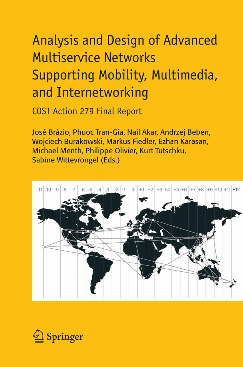 Titlebook: Analysis and Design of Advanced Multiservice Networks Supporting Mobility, Multimedia, and Internetw; COST Action 279 Fina Jose Brazio,Phuo Titlebook: Analysis and Design of Advanced Multiservice Networks Supporting Mobility, Multimedia, and Internetw; COST Action 279 Fina Jose Brazio,Phuo
