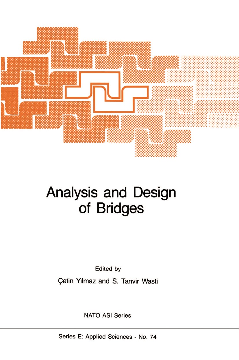 Titlebook: Analysis and Design of Bridges; Çetin Yilmaz (Associate Professor),S. Tanvir Wasti Book 1984 Martinus Nijhoff Publishers, The Hague 1984 c Titlebook: Analysis and Design of Bridges; Çetin Yilmaz (Associate Professor),S. Tanvir Wasti Book 1984 Martinus Nijhoff Publishers, The Hague 1984 c