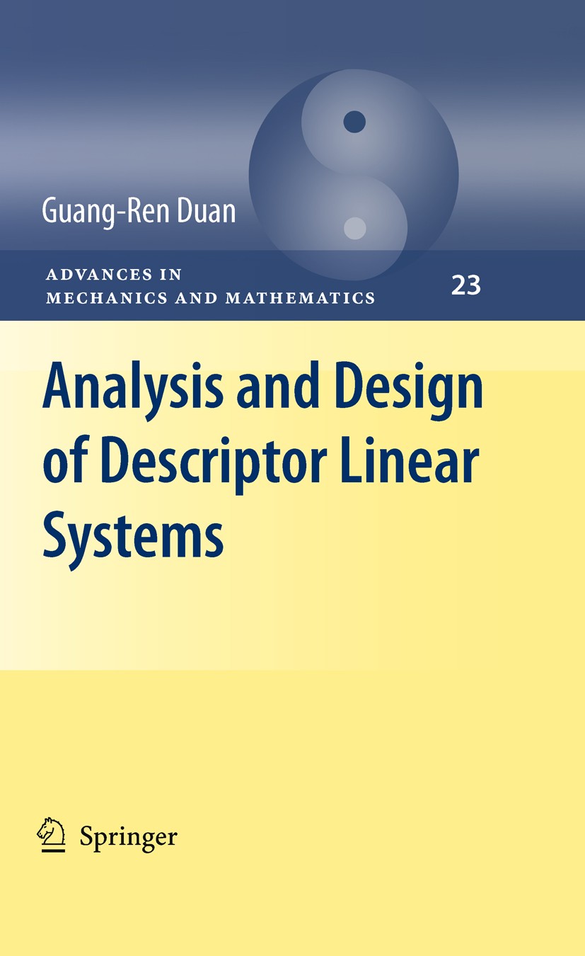 Titlebook: Analysis and Design of Descriptor Linear Systems; Guang-Ren Duan Textbook 2010 Springer Science+Business Media, LLC 2010 algebraic-differe Titlebook: Analysis and Design of Descriptor Linear Systems; Guang-Ren Duan Textbook 2010 Springer Science+Business Media, LLC 2010 algebraic-differe