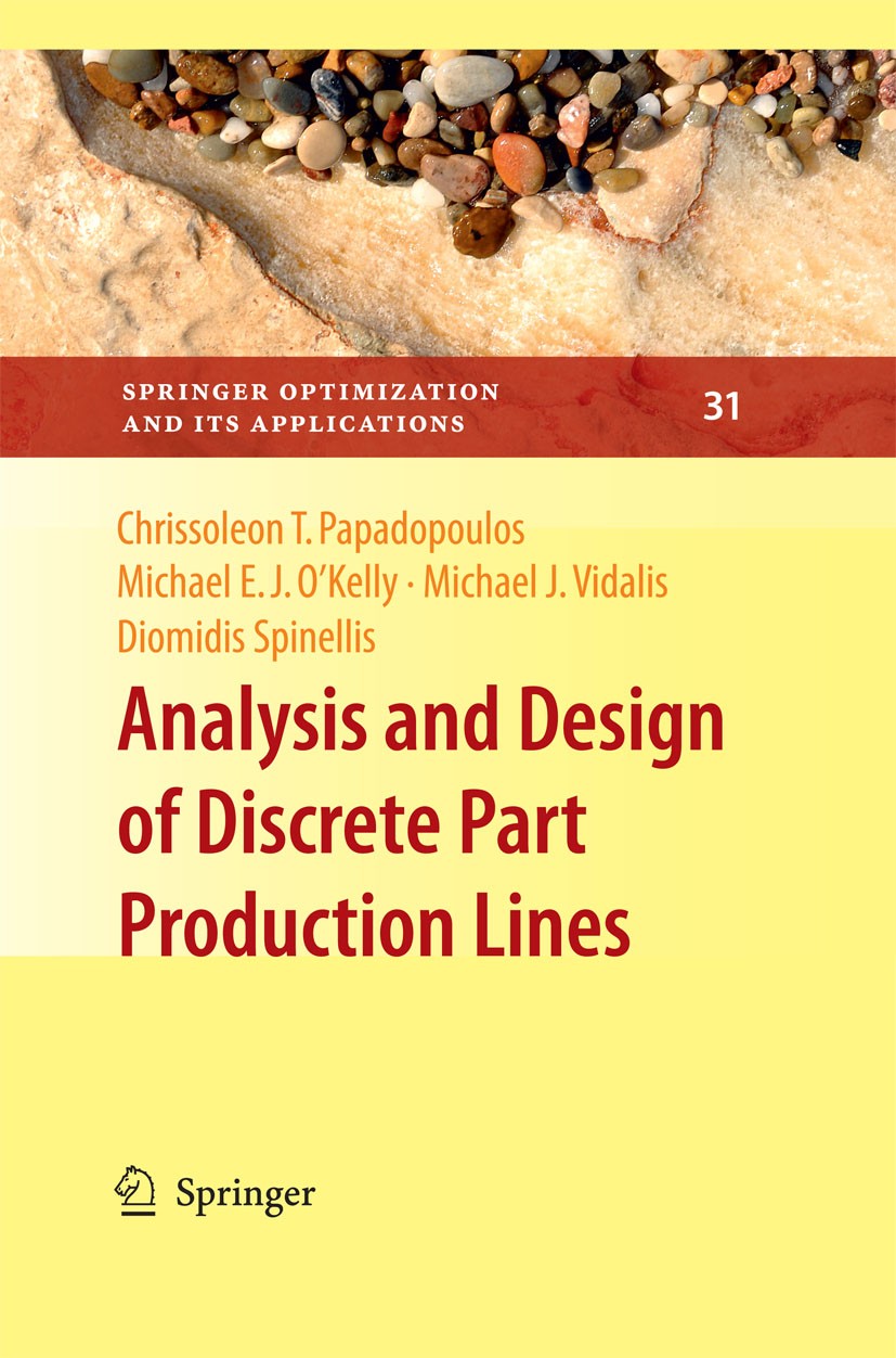 Titlebook: Analysis and Design of Discrete Part Production Lines; Diomidis Spinellis,Michael J. Vidalis,Chrissoleon Book 20091st edition Springer-Ve Titlebook: Analysis and Design of Discrete Part Production Lines; Diomidis Spinellis,Michael J. Vidalis,Chrissoleon Book 20091st edition Springer-Ve