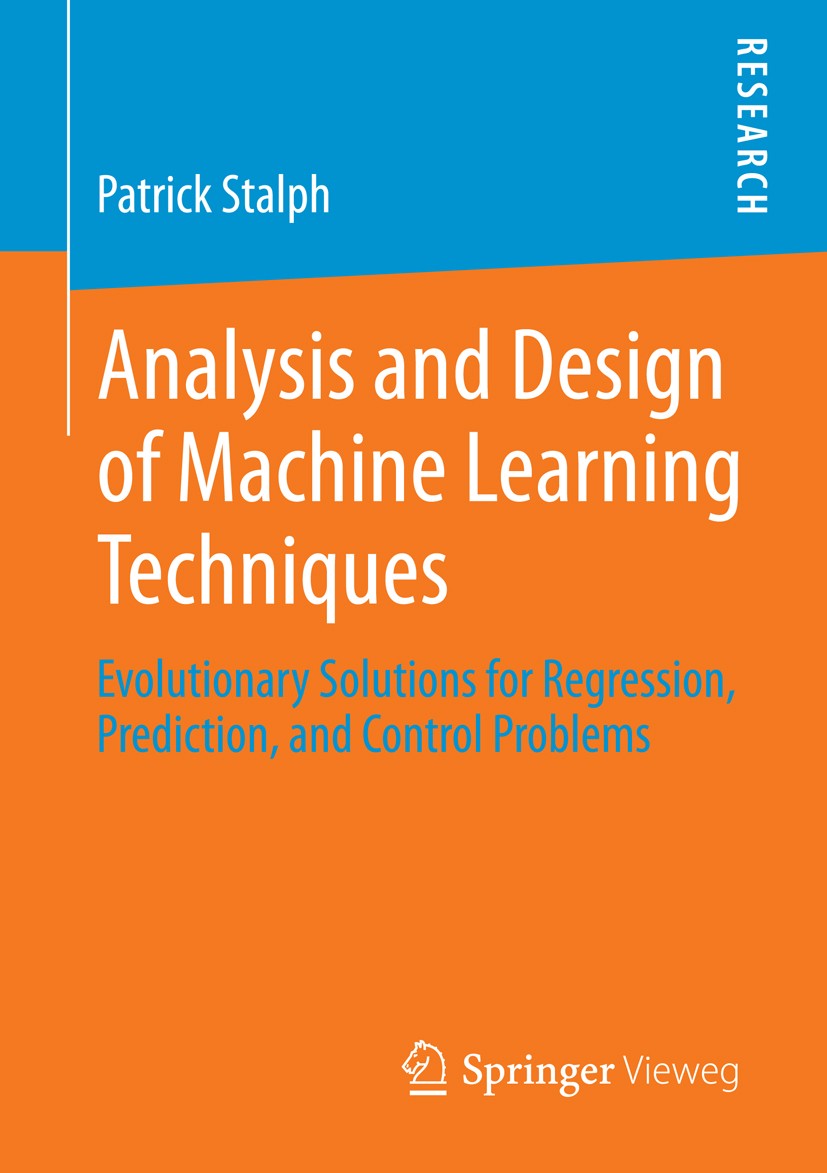 Titlebook: Analysis and Design of Machine Learning Techniques; Evolutionary Solutio Patrick Stalph Book 2014 Springer Fachmedien Wiesbaden 2014 Human Titlebook: Analysis and Design of Machine Learning Techniques; Evolutionary Solutio Patrick Stalph Book 2014 Springer Fachmedien Wiesbaden 2014 Human