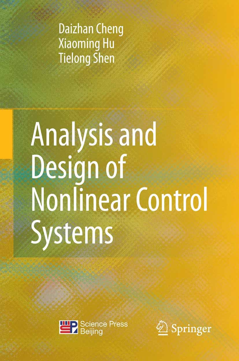 Titlebook: Analysis and Design of Nonlinear Control Systems; Daizhan Cheng,Xiaoming Hu,Tielong Shen Book 2010 Springer-Verlag Berlin Heidelberg 2010 Titlebook: Analysis and Design of Nonlinear Control Systems; Daizhan Cheng,Xiaoming Hu,Tielong Shen Book 2010 Springer-Verlag Berlin Heidelberg 2010