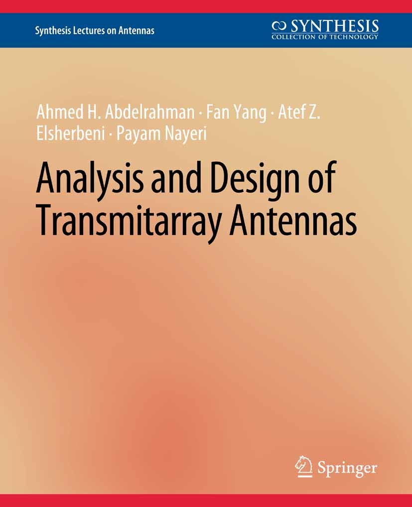 Titlebook: Analysis and Design of Transmitarray Antennas; Ahmed H. Abdelrahman,Fan Yang,Payam Nayeri Book 2017 Springer Nature Switzerland AG 2017 Titlebook: Analysis and Design of Transmitarray Antennas; Ahmed H. Abdelrahman,Fan Yang,Payam Nayeri Book 2017 Springer Nature Switzerland AG 2017