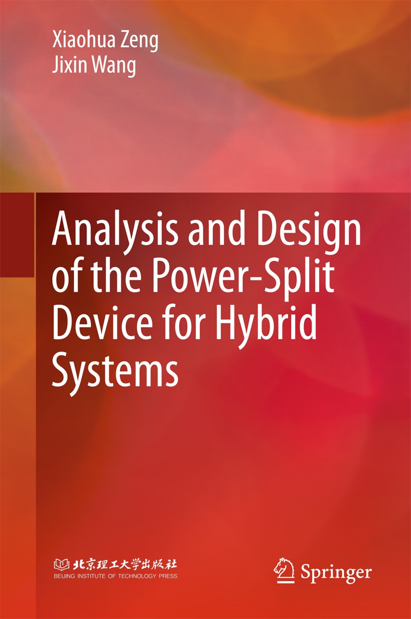 Titlebook: Analysis and Design of the Power-Split Device for Hybrid Systems; Xiaohua Zeng,Jixin Wang Book 2018 Beijing Institute of Technology Press, Titlebook: Analysis and Design of the Power-Split Device for Hybrid Systems; Xiaohua Zeng,Jixin Wang Book 2018 Beijing Institute of Technology Press,