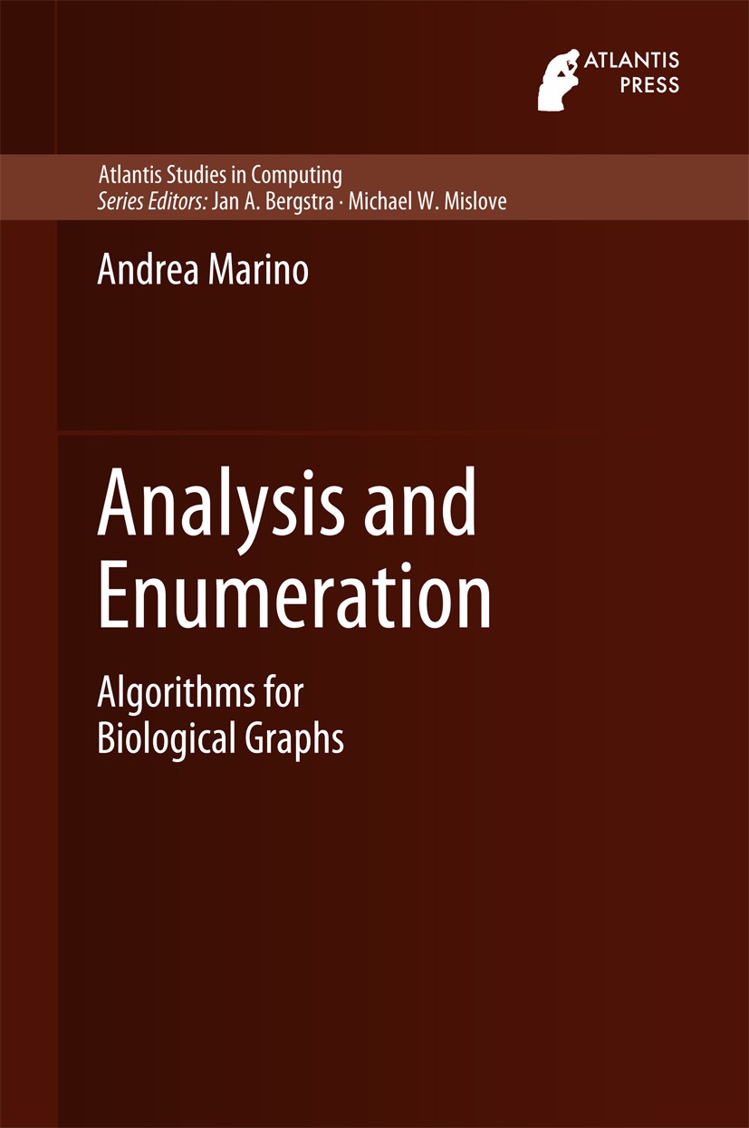 Titlebook: Analysis and Enumeration; Algorithms for Biolo Andrea Marino Book 2015 Atlantis Press and the authors 2015 Bubbles.Cycles and Paths.Enumera Titlebook: Analysis and Enumeration; Algorithms for Biolo Andrea Marino Book 2015 Atlantis Press and the authors 2015 Bubbles.Cycles and Paths.Enumera