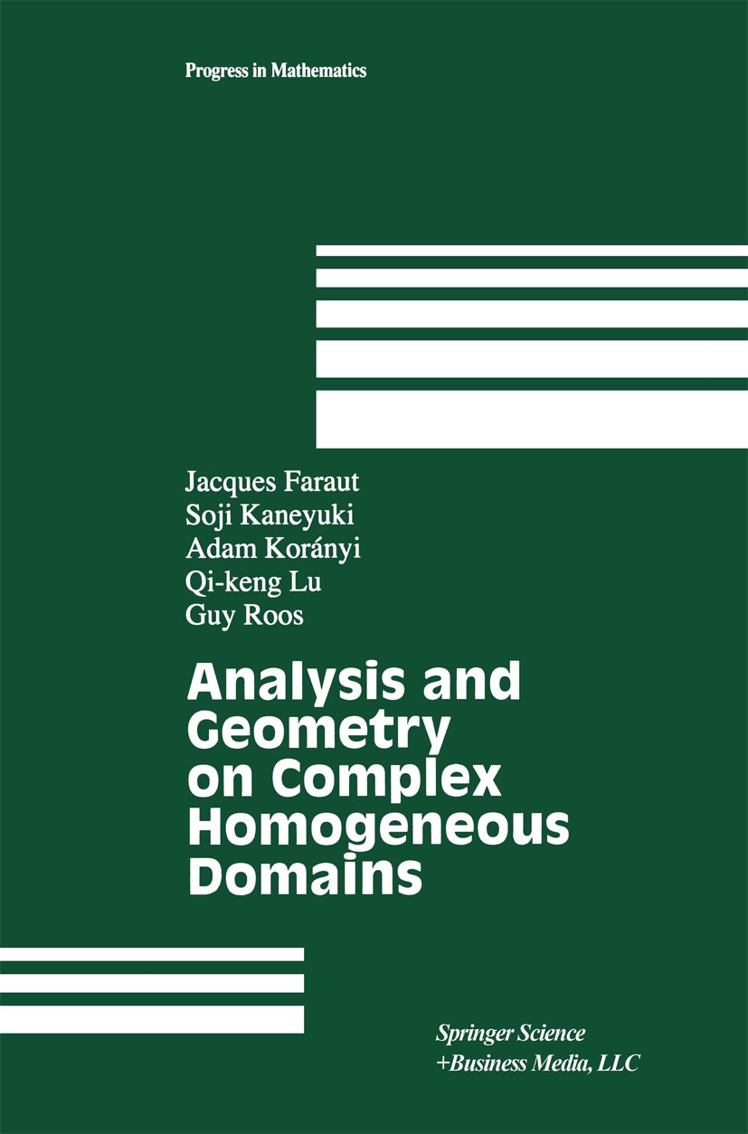 Titlebook: Analysis and Geometry on Complex Homogeneous Domains; Jacques Faraut,Soji Kaneyuki,Guy Roos Textbook 2000 Springer Science+Business Media Titlebook: Analysis and Geometry on Complex Homogeneous Domains; Jacques Faraut,Soji Kaneyuki,Guy Roos Textbook 2000 Springer Science+Business Media