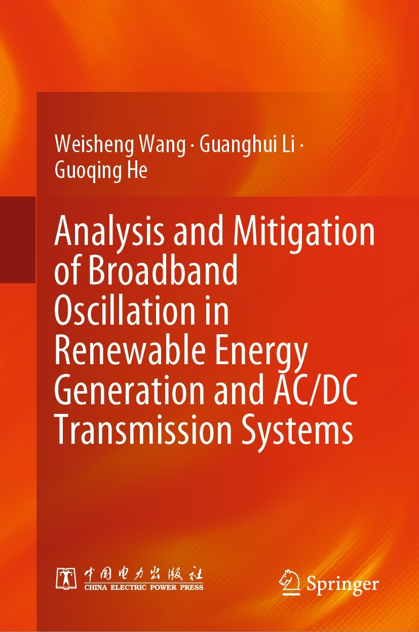 Titlebook: Analysis and Mitigation of Broadband Oscillation in Renewable Energy Generation and AC/DC Transmissi; Weisheng Wang,Guanghui Li,Guoqing He Titlebook: Analysis and Mitigation of Broadband Oscillation in Renewable Energy Generation and AC/DC Transmissi; Weisheng Wang,Guanghui Li,Guoqing He
