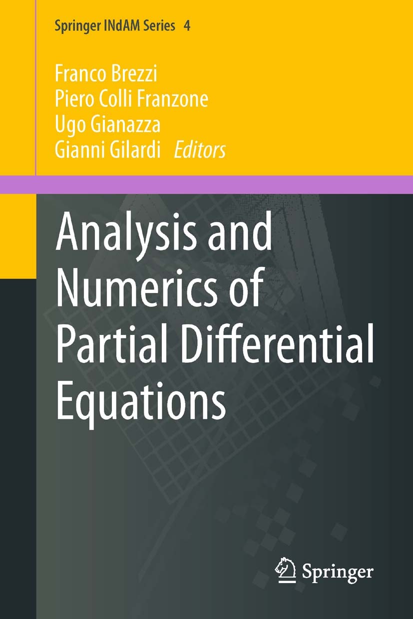 Titlebook: Analysis and Numerics of Partial Differential Equations; Franco Brezzi,Piero Colli Franzone,Gianni Gilardi Book 2013 Springer-Verlag Itali Titlebook: Analysis and Numerics of Partial Differential Equations; Franco Brezzi,Piero Colli Franzone,Gianni Gilardi Book 2013 Springer-Verlag Itali