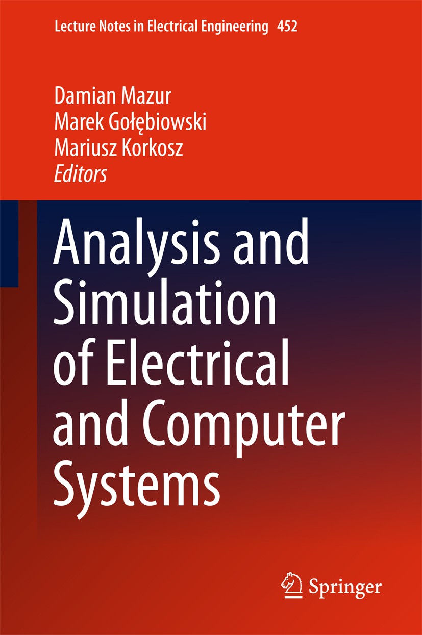 Titlebook: Analysis and Simulation of Electrical and Computer Systems; Damian Mazur,Marek Gołębiowski,Mariusz Korkosz Book 2018 Springer Internationa Titlebook: Analysis and Simulation of Electrical and Computer Systems; Damian Mazur,Marek Gołębiowski,Mariusz Korkosz Book 2018 Springer Internationa