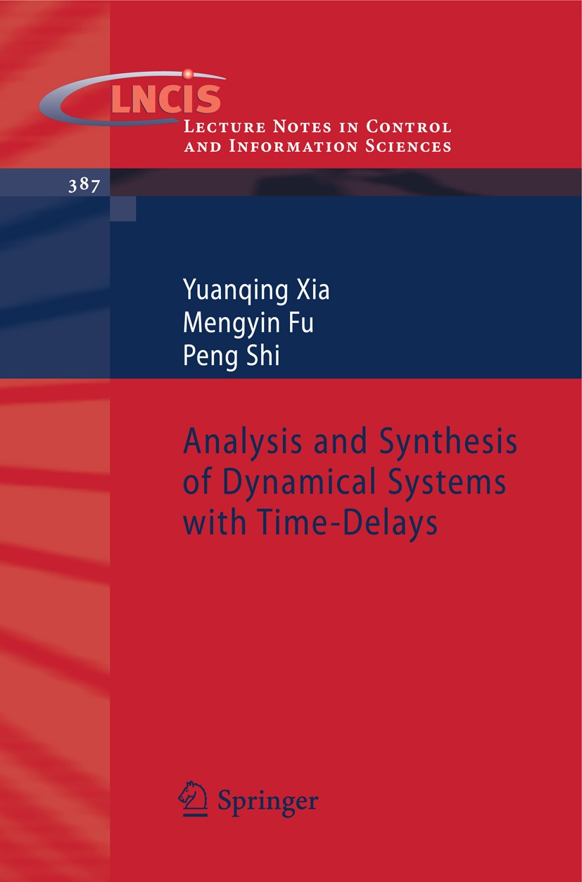 Titlebook: Analysis and Synthesis of Dynamical Systems with Time-Delays; Yuanqing Xia,Mengyin Fu,Peng Shi Book 2009 Springer-Verlag Berlin Heidelberg Titlebook: Analysis and Synthesis of Dynamical Systems with Time-Delays; Yuanqing Xia,Mengyin Fu,Peng Shi Book 2009 Springer-Verlag Berlin Heidelberg