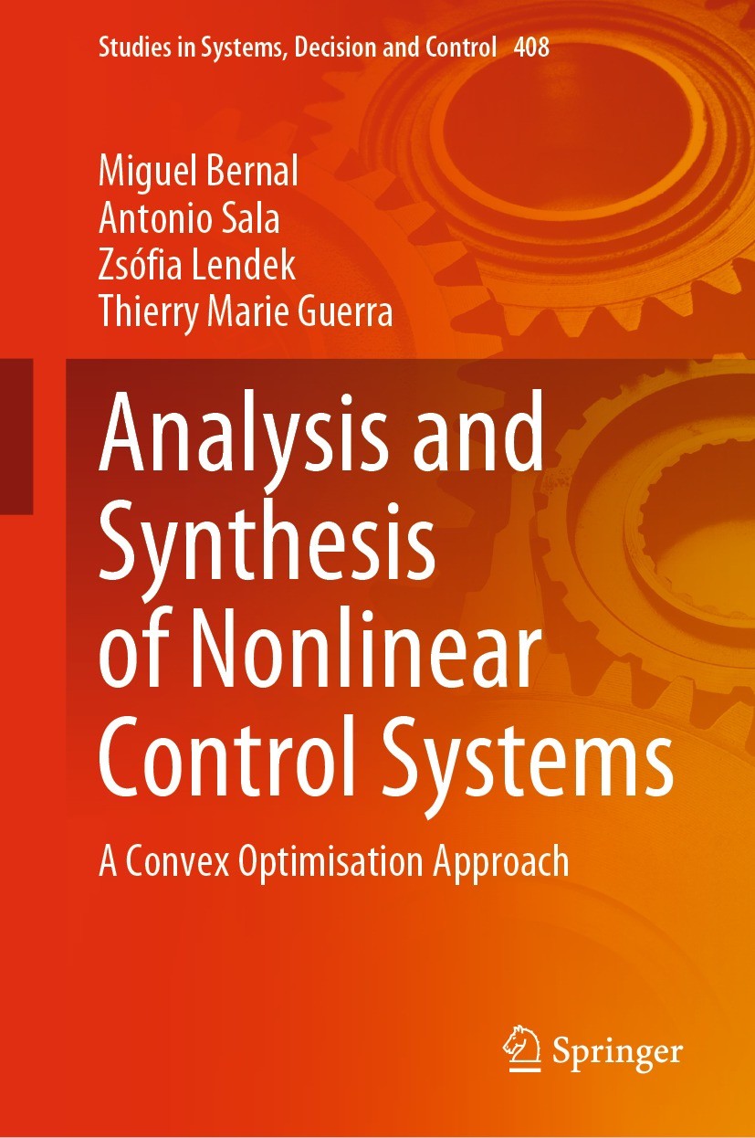 Titlebook: Analysis and Synthesis of Nonlinear Control Systems; A Convex Optimisatio Miguel Bernal,Antonio Sala,Thierry Marie Guerra Book 2022 The Edi Titlebook: Analysis and Synthesis of Nonlinear Control Systems; A Convex Optimisatio Miguel Bernal,Antonio Sala,Thierry Marie Guerra Book 2022 The Edi