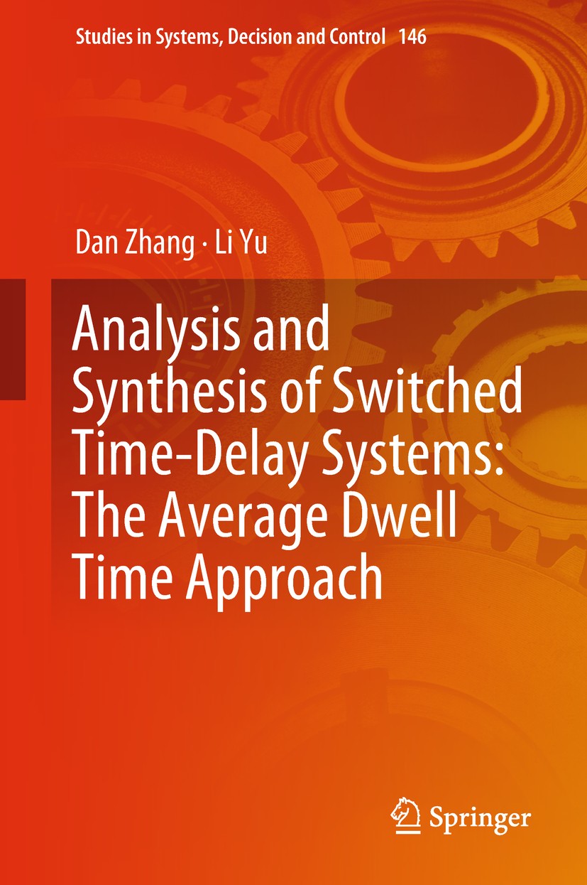 Titlebook: Analysis and Synthesis of Switched Time-Delay Systems: The Average Dwell Time Approach; Dan Zhang,Li Yu Book 2019 Springer Nature Singapor Titlebook: Analysis and Synthesis of Switched Time-Delay Systems: The Average Dwell Time Approach; Dan Zhang,Li Yu Book 2019 Springer Nature Singapor