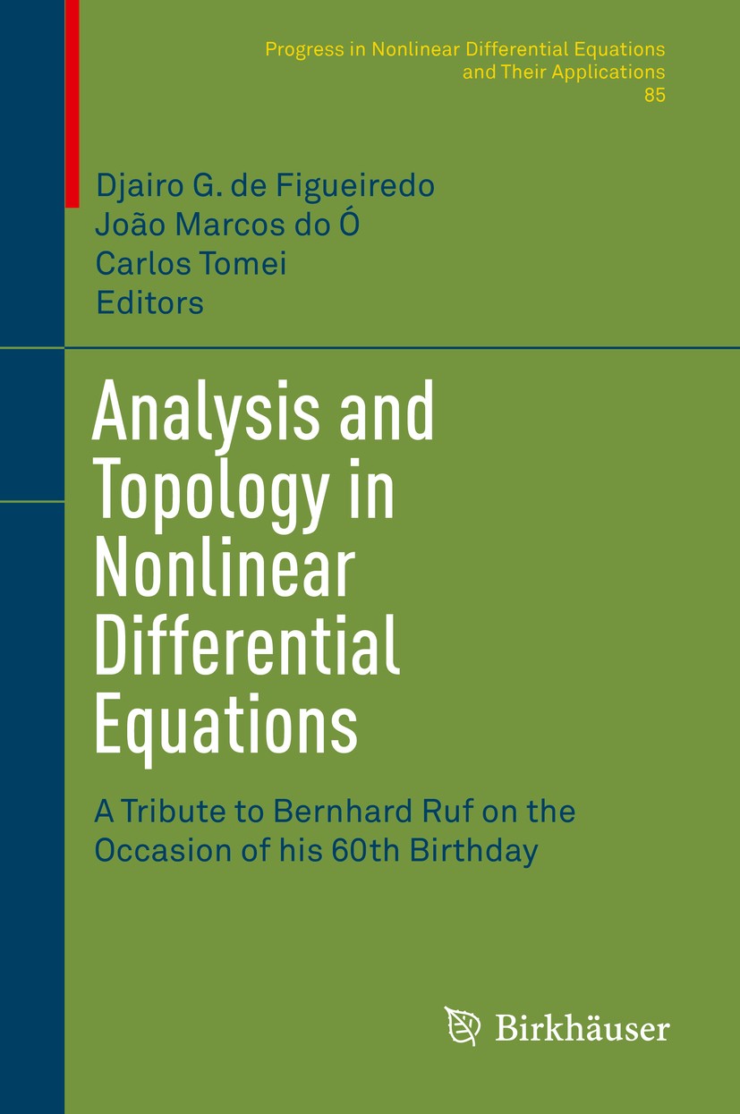 Titlebook: Analysis and Topology in Nonlinear Differential Equations; A Tribute to Bernhar Djairo G Figueiredo,João Marcos do Ó,Carlos Tomei Book 2014 Titlebook: Analysis and Topology in Nonlinear Differential Equations; A Tribute to Bernhar Djairo G Figueiredo,João Marcos do Ó,Carlos Tomei Book 2014