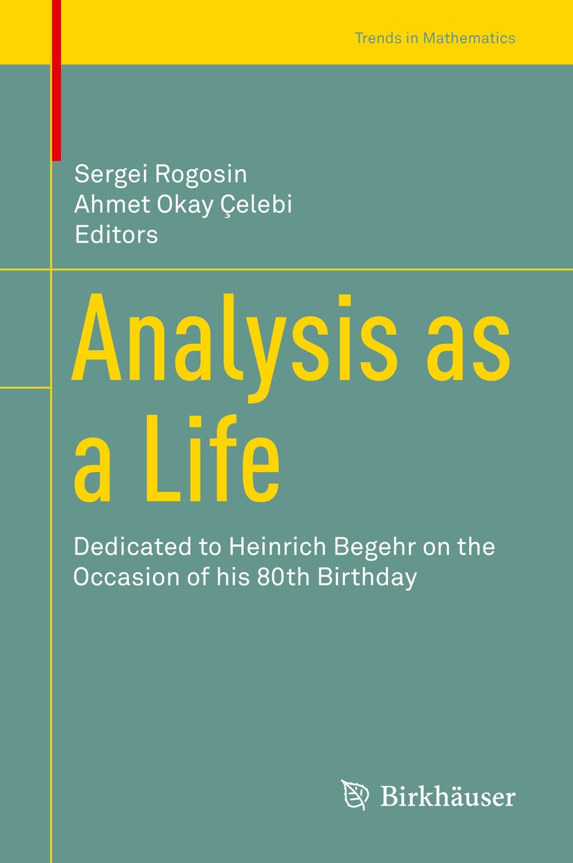 Titlebook: Analysis as a Life; Dedicated to Heinric Sergei Rogosin,Ahmet Okay Çelebi Book 2019 Springer Nature Switzerland AG 2019 complex differentia Titlebook: Analysis as a Life; Dedicated to Heinric Sergei Rogosin,Ahmet Okay Çelebi Book 2019 Springer Nature Switzerland AG 2019 complex differentia