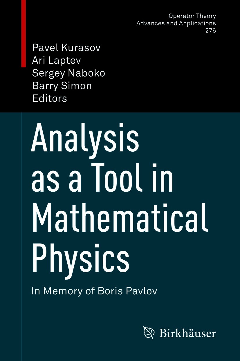 Titlebook: Analysis as a Tool in Mathematical Physics; In Memory of Boris P Pavel Kurasov,Ari Laptev,Barry Simon Book 2020 Springer Nature Switzerland Titlebook: Analysis as a Tool in Mathematical Physics; In Memory of Boris P Pavel Kurasov,Ari Laptev,Barry Simon Book 2020 Springer Nature Switzerland