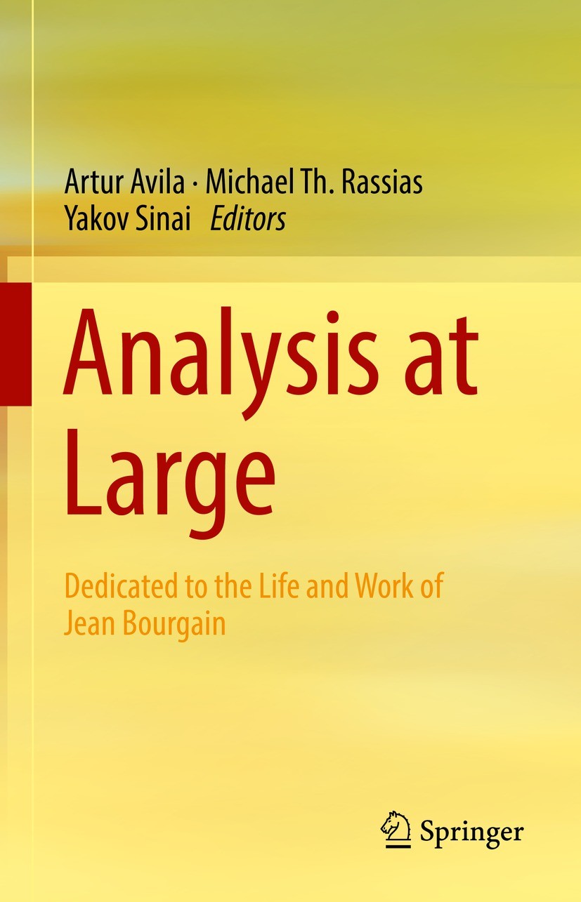 Titlebook: Analysis at Large; Dedicated to the Lif Artur Avila,Michael Th. Rassias,Yakov Sinai Book 2022 The Editor(s) (if applicable) and The Author( Titlebook: Analysis at Large; Dedicated to the Lif Artur Avila,Michael Th. Rassias,Yakov Sinai Book 2022 The Editor(s) (if applicable) and The Author(