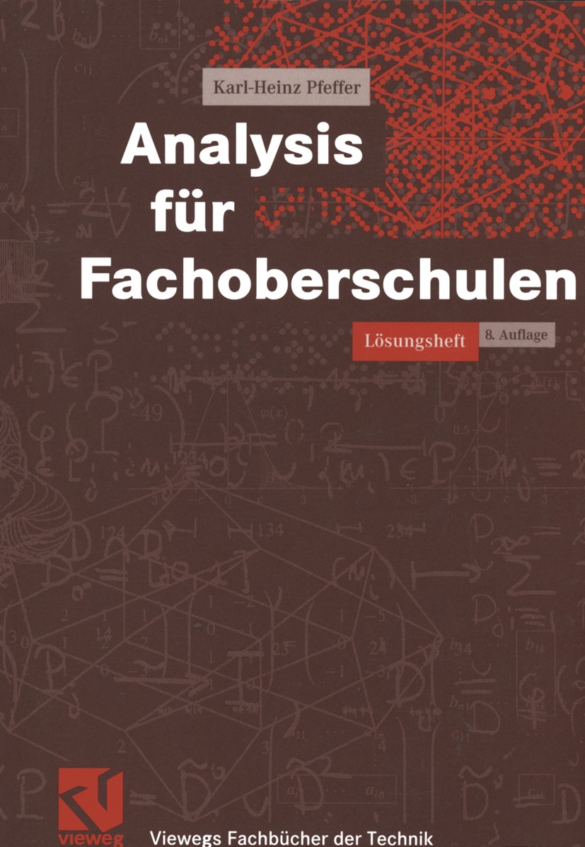 Titlebook: Analysis für Fachoberschulen; Lösungsheft Karl-Heinz Pfeffer Textbook 2003Latest edition Vieweg+Teubner Verlag | Springer Fachmedien Wiesba Titlebook: Analysis für Fachoberschulen; Lösungsheft Karl-Heinz Pfeffer Textbook 2003Latest edition Vieweg+Teubner Verlag | Springer Fachmedien Wiesba