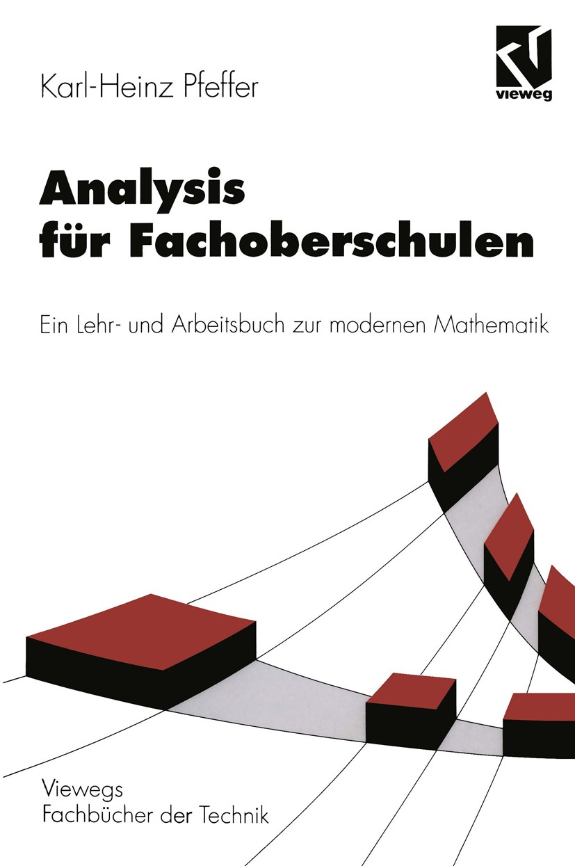 Titlebook: Analysis für Fachoberschulen; Ein Lehr- und Arbeit Karl-Heinz Pfeffer Textbook 19984th edition Springer Fachmedien Wiesbaden 1998 Analysis. Titlebook: Analysis für Fachoberschulen; Ein Lehr- und Arbeit Karl-Heinz Pfeffer Textbook 19984th edition Springer Fachmedien Wiesbaden 1998 Analysis.