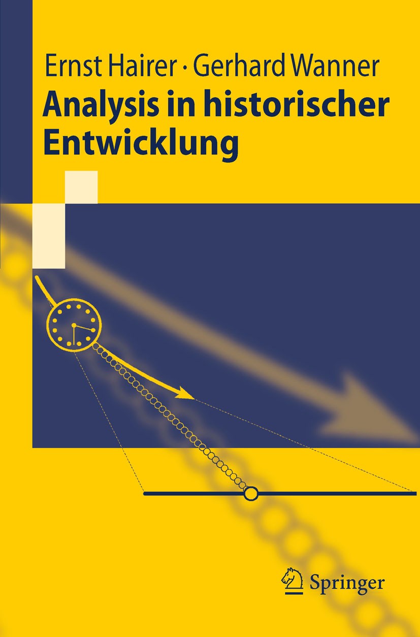 Titlebook: Analysis in historischer Entwicklung; Ernst Hairer,Gerhard Wanner Textbook 2011 Springer-Verlag GmbH Berlin Heidelberg 2011 Analysis.Diffe Titlebook: Analysis in historischer Entwicklung; Ernst Hairer,Gerhard Wanner Textbook 2011 Springer-Verlag GmbH Berlin Heidelberg 2011 Analysis.Diffe