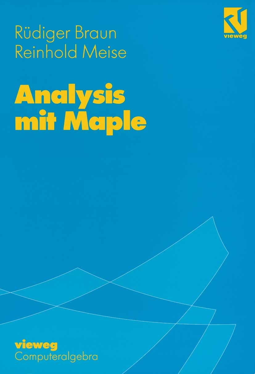 Titlebook: Analysis mit Maple; Rüdiger Braun,Reinhold Meise Textbook 19951st edition Springer Fachmedien Wiesbaden 1995 Ableitung.Analysis.Differenti Titlebook: Analysis mit Maple; Rüdiger Braun,Reinhold Meise Textbook 19951st edition Springer Fachmedien Wiesbaden 1995 Ableitung.Analysis.Differenti