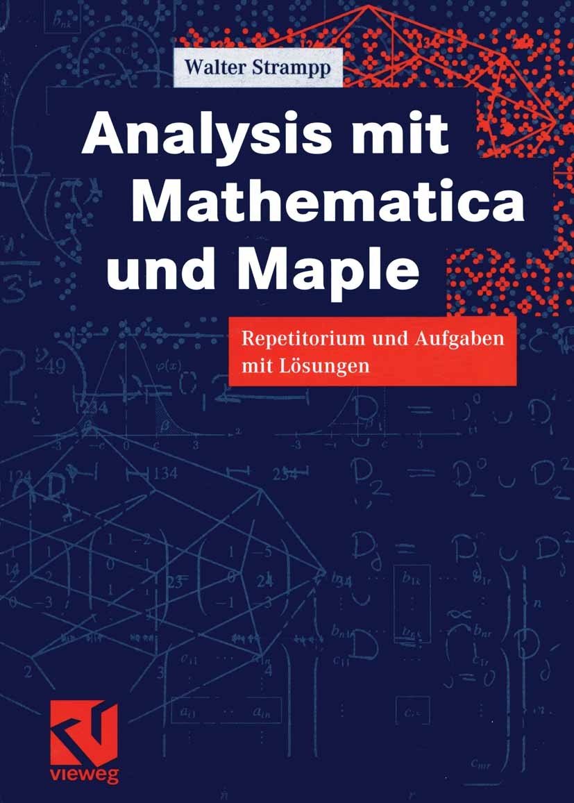 Titlebook: Analysis mit Mathematica und Maple; Repetitorium und Auf Walter Strampp Textbook 1999 Friedr. Vieweg & Sohn Verlagsgesellschaft mbH, Brauns Titlebook: Analysis mit Mathematica und Maple; Repetitorium und Auf Walter Strampp Textbook 1999 Friedr. Vieweg & Sohn Verlagsgesellschaft mbH, Brauns