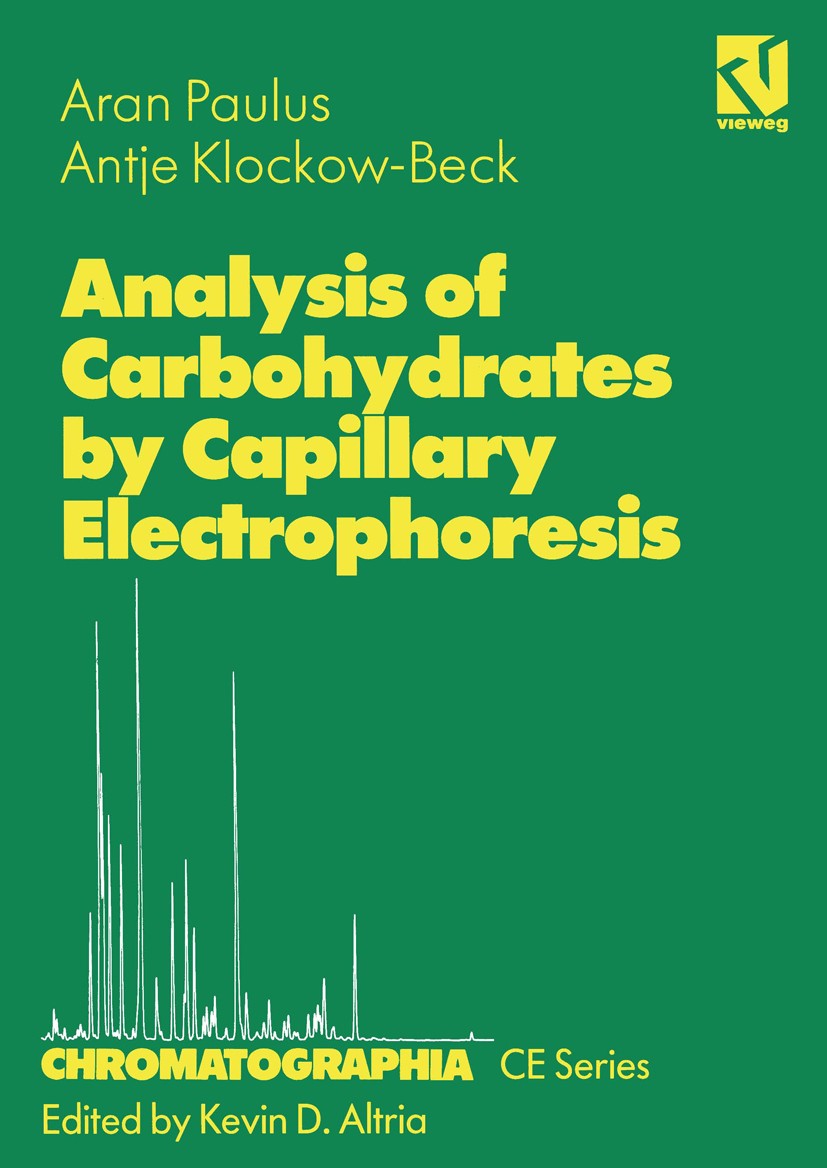 Titlebook: Analysis of Carbohydrates by Capillary Electrophoresis; Aran Paulus,Antje Klockow-Beck Book 1999 Friedr. Vieweg & Sohn Verlagsgesellschaft Titlebook: Analysis of Carbohydrates by Capillary Electrophoresis; Aran Paulus,Antje Klockow-Beck Book 1999 Friedr. Vieweg & Sohn Verlagsgesellschaft