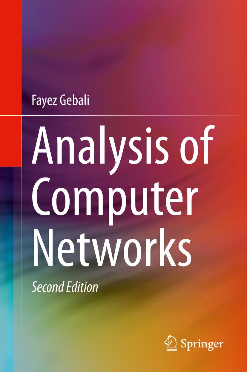 Titlebook: Analysis of Computer Networks; Fayez Gebali Textbook 2015Latest edition Springer International Publishing Switzerland 2015 Computer Networ Titlebook: Analysis of Computer Networks; Fayez Gebali Textbook 2015Latest edition Springer International Publishing Switzerland 2015 Computer Networ