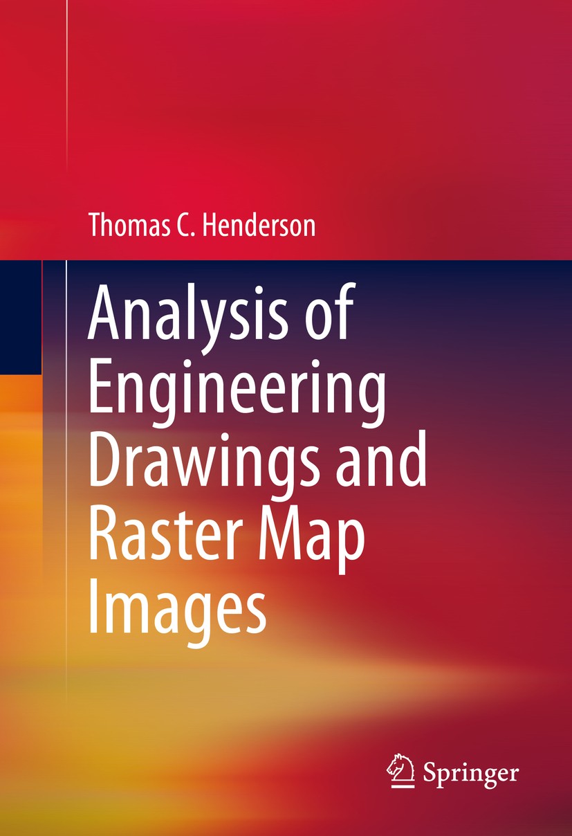 Titlebook: Analysis of Engineering Drawings and Raster Map Images; Thomas C. Henderson Book 2014 Springer Science+Business Media New York 2014 AMAM. Titlebook: Analysis of Engineering Drawings and Raster Map Images; Thomas C. Henderson Book 2014 Springer Science+Business Media New York 2014 AMAM.