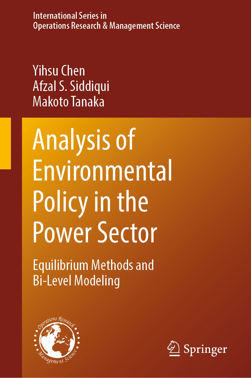 Titlebook: Analysis of Environmental Policy in the Power Sector; Equilibrium Methods Yihsu Chen,Afzal S. Siddiqui,Makoto Tanaka Book 2020 Springer Na Titlebook: Analysis of Environmental Policy in the Power Sector; Equilibrium Methods Yihsu Chen,Afzal S. Siddiqui,Makoto Tanaka Book 2020 Springer Na