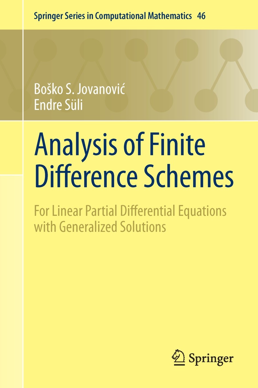 Titlebook: Analysis of Finite Difference Schemes; For Linear Partial D Boško S. Jovanović,Endre Süli Book 2014 Springer-Verlag London 2014 Bramble-Hil Titlebook: Analysis of Finite Difference Schemes; For Linear Partial D Boško S. Jovanović,Endre Süli Book 2014 Springer-Verlag London 2014 Bramble-Hil
