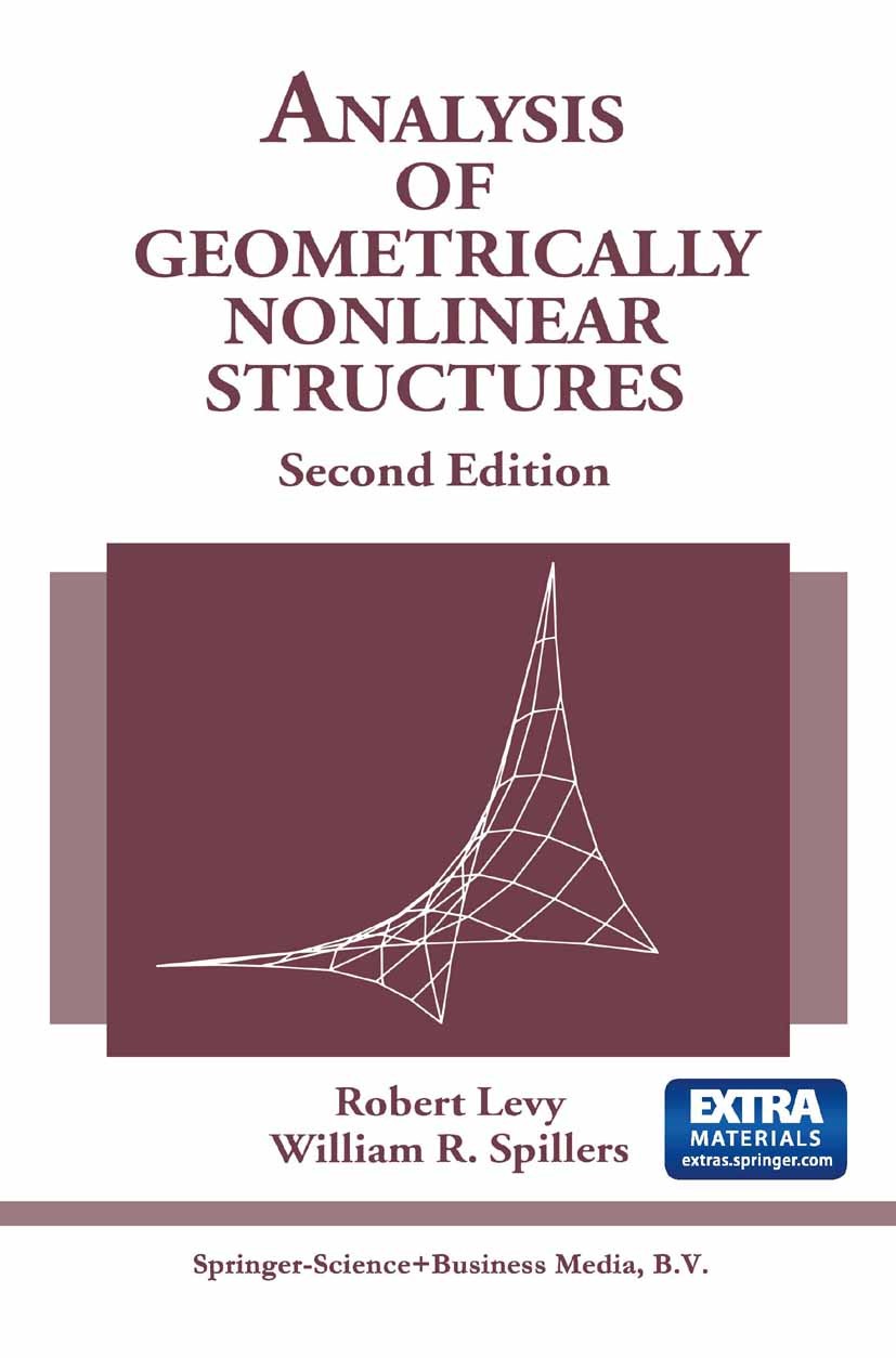 Titlebook: Analysis of Geometrically Nonlinear Structures; Robert Levy,William R. Spillers Book 2003Latest edition Springer Science+Business Media Do Titlebook: Analysis of Geometrically Nonlinear Structures; Robert Levy,William R. Spillers Book 2003Latest edition Springer Science+Business Media Do