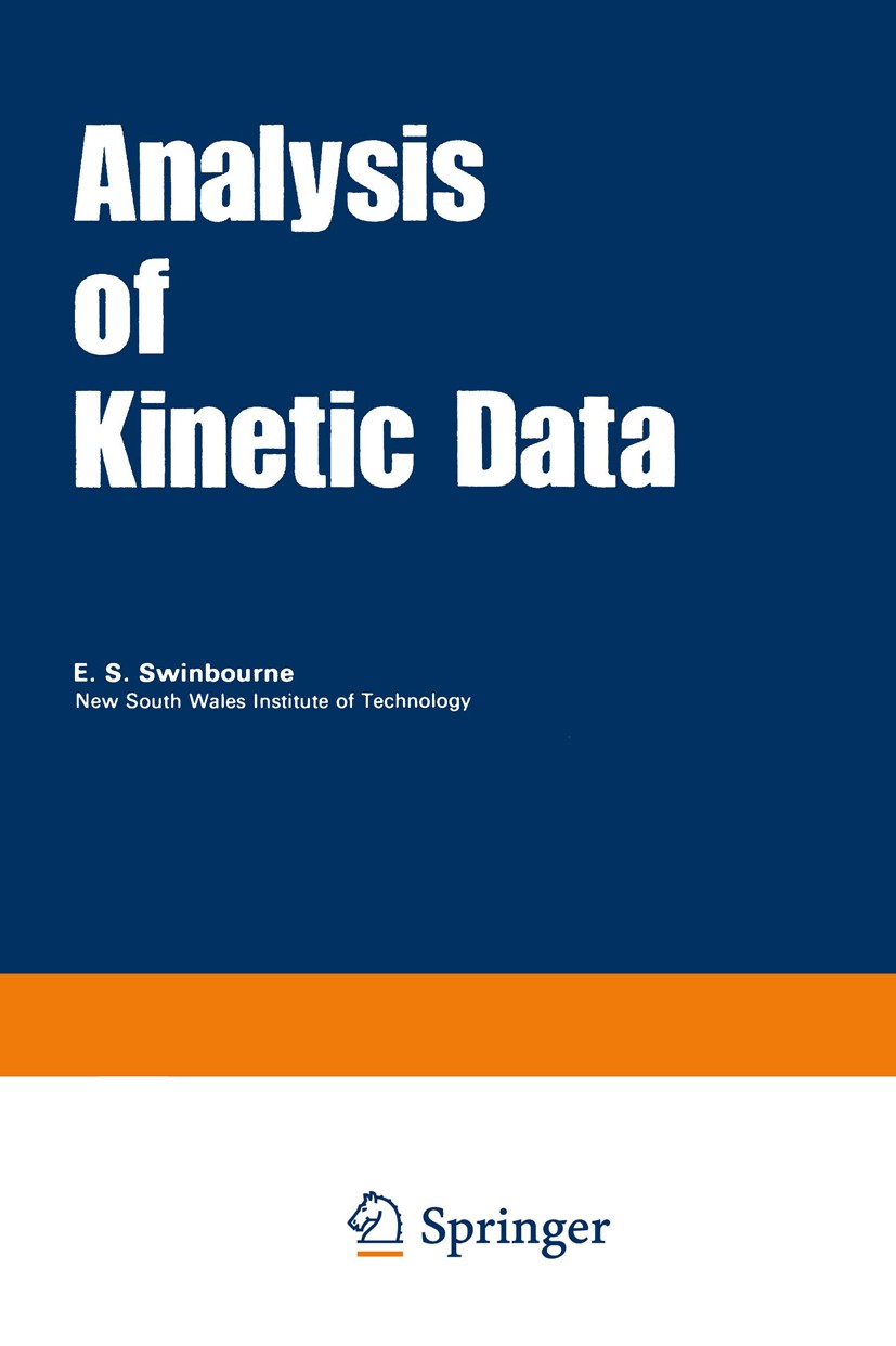 Titlebook: Analysis of Kinetic Data; E. S. Swinbourne Book 1971 E. S. Swinbourne 1971 experiment.information.kinetics.numerical method Titlebook: Analysis of Kinetic Data; E. S. Swinbourne Book 1971 E. S. Swinbourne 1971 experiment.information.kinetics.numerical method