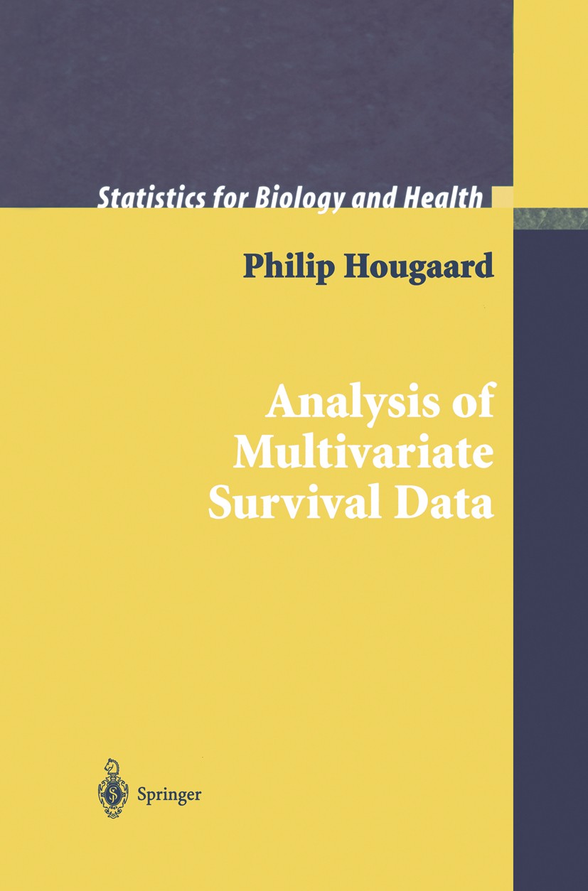 Titlebook: Analysis of Multivariate Survival Data; Philip Hougaard Book 2000 Springer-Verlag New York, Inc. 2000 Multivariate Survival Data.STATISTIC Titlebook: Analysis of Multivariate Survival Data; Philip Hougaard Book 2000 Springer-Verlag New York, Inc. 2000 Multivariate Survival Data.STATISTIC