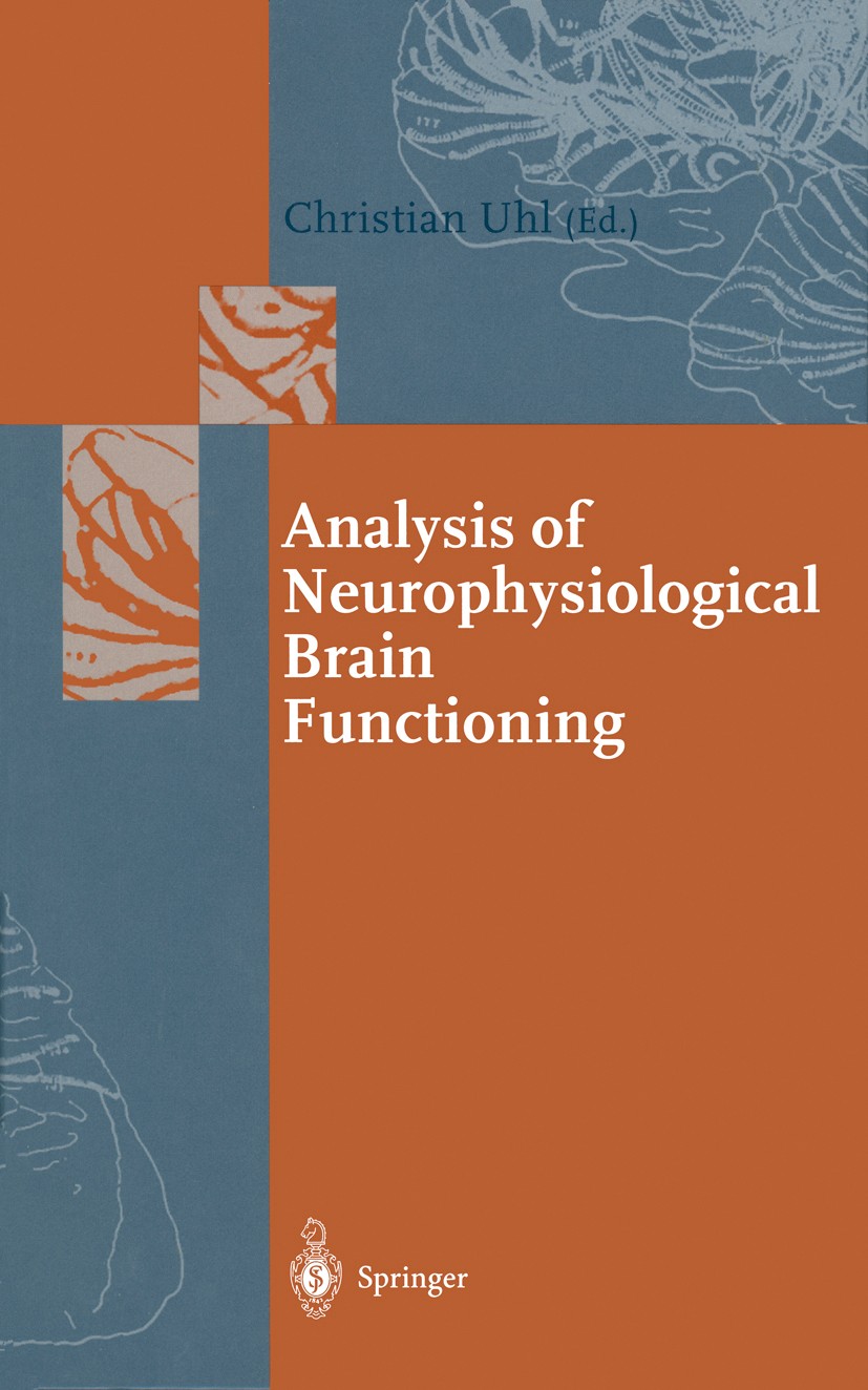 Titlebook: Analysis of Neurophysiological Brain Functioning; Christian Uhl Book 1999 Springer-Verlag Berlin Heidelberg 1999 brain.dynamical systems.d Titlebook: Analysis of Neurophysiological Brain Functioning; Christian Uhl Book 1999 Springer-Verlag Berlin Heidelberg 1999 brain.dynamical systems.d