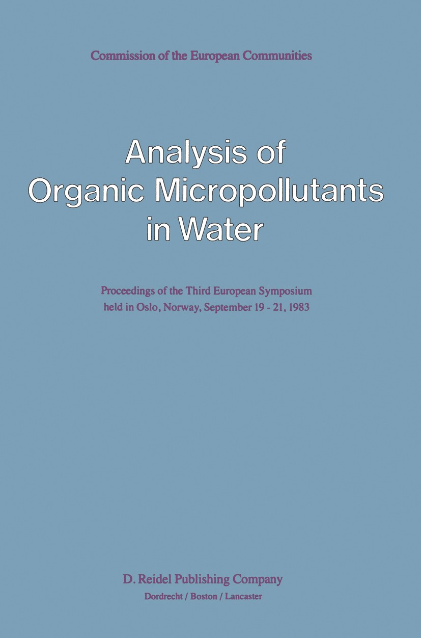 Titlebook: Analysis of Organic Micropollutants in Water; Proceedings of the T G. Angeletti (Directorate-General for Science),A. Conference proceeding Titlebook: Analysis of Organic Micropollutants in Water; Proceedings of the T G. Angeletti (Directorate-General for Science),A. Conference proceeding
