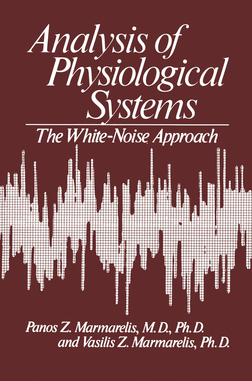 Titlebook: Analysis of Physiological Systems; The White-Noise Appr Panos Z. Marmarelis,Vasilis Z. Marmarelis Book 19781st edition Springer Science+Bus Titlebook: Analysis of Physiological Systems; The White-Noise Appr Panos Z. Marmarelis,Vasilis Z. Marmarelis Book 19781st edition Springer Science+Bus