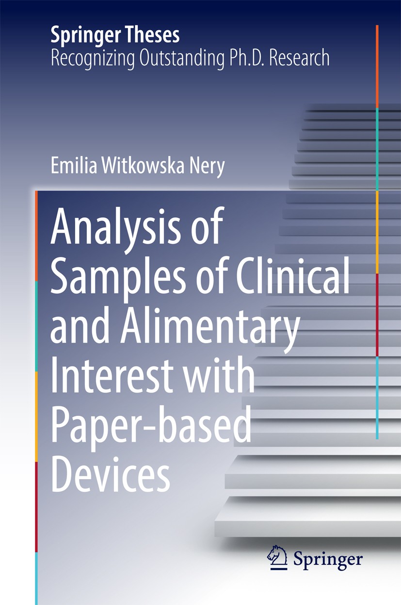 Titlebook: Analysis of Samples of Clinical and Alimentary Interest with Paper-based Devices; Emilia Witkowska Nery Book 2016 Springer International P Titlebook: Analysis of Samples of Clinical and Alimentary Interest with Paper-based Devices; Emilia Witkowska Nery Book 2016 Springer International P