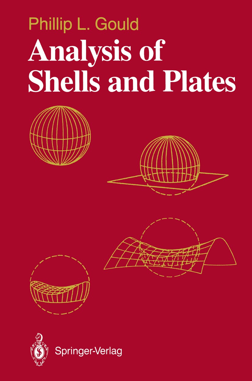 Titlebook: Analysis of Shells and Plates; Phillip L. Gould Textbook 1988 Springer-Verlag New York Inc. 1988 Fundament.cement.elasticity.geometry.inst Titlebook: Analysis of Shells and Plates; Phillip L. Gould Textbook 1988 Springer-Verlag New York Inc. 1988 Fundament.cement.elasticity.geometry.inst