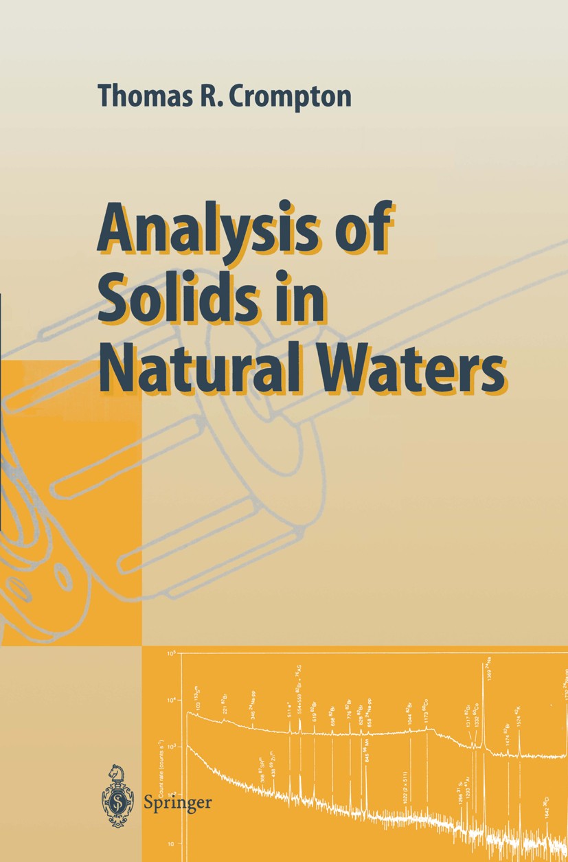 Titlebook: Analysis of Solids in Natural Waters; Thomas R. Crompton Book 1996 Springer-Verlag Berlin Heidelberg 1996 Umweltindikatioren.Wasseranalyse Titlebook: Analysis of Solids in Natural Waters; Thomas R. Crompton Book 1996 Springer-Verlag Berlin Heidelberg 1996 Umweltindikatioren.Wasseranalyse