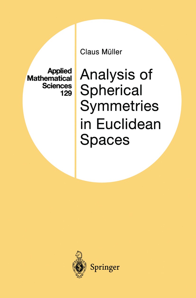 Titlebook: Analysis of Spherical Symmetries in Euclidean Spaces; Claus Müller Book 1998 Springer Science+Business Media New York 1998 Fourier transfo Titlebook: Analysis of Spherical Symmetries in Euclidean Spaces; Claus Müller Book 1998 Springer Science+Business Media New York 1998 Fourier transfo